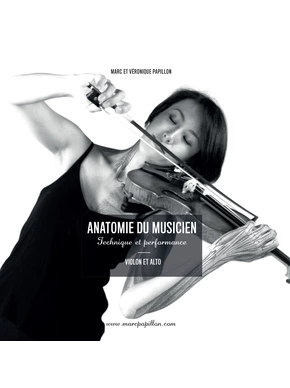 Anatomie du musicien : technique et Performance. Violon et Alto